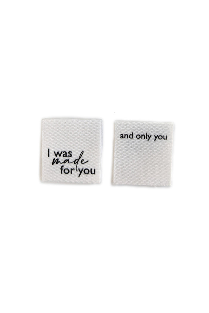 Cotton Luxe Labels- I Was Made For You/ And Only You